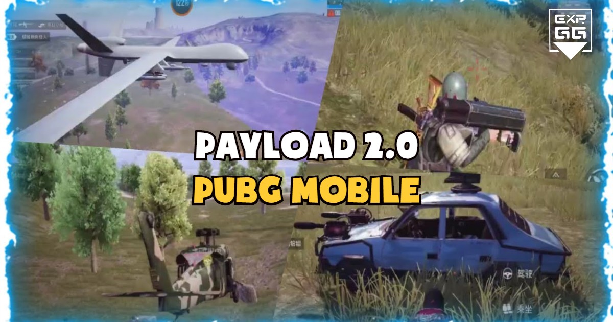 PUBG Mobile, chế độ hỏa lực, Payload 2.0, vũ khí, súng, máy bay, trực thăng, Drone