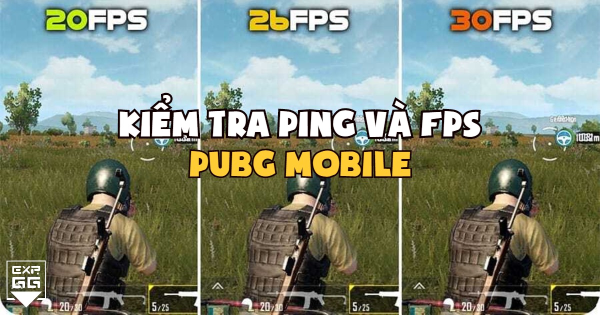 PUBG Mobile, lag, mượt, khung hình, ping, FPS