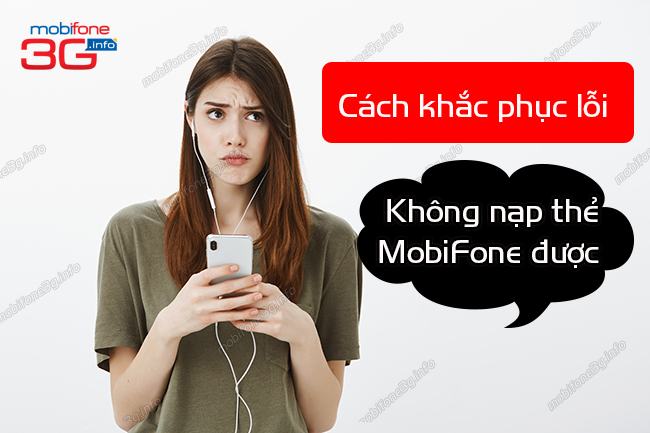 Cách khắc phục lỗi không nạp thẻ MobiFone được